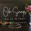 Load image into Gallery viewer, Elation Factory Co Weddings > Decorations > Signs Oh Snap, Tag Us In That! - Social Media Sign, Add Your Custom Hashtag Acrylic Wedding Sign