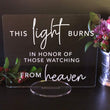 Load image into Gallery viewer, Elation Factory Co Weddings > Decorations > Signs This Light Burns in Honor of those Watching from Heaven, Wedding Acrylic Sign, Acrylic Wedding Sign