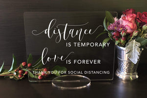 Elation Factory Co Weddings > Decorations > Signs Distance is Temporary, Love is Forever. Social Distancing Clear Acrylic Wedding or Event Event Sign, COVID 19 Safety