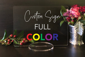 Elation Factory Co Weddings > Decorations > Signs Full Color Custom Wedding, Create your own wedding sign! Acrylic Wedding Sign