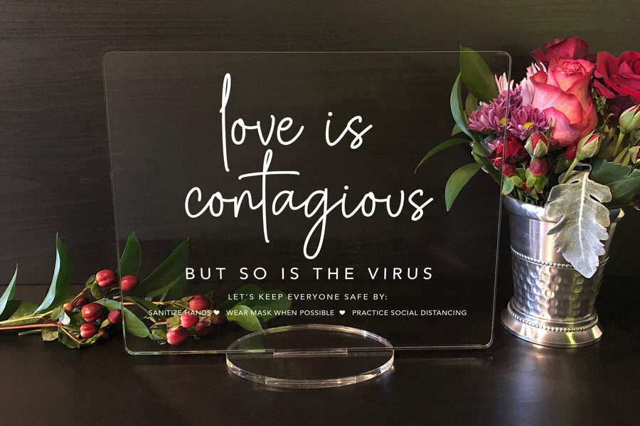 Elation Factory Co Weddings > Decorations > Signs Love is Contagious, but so is the Virus, Social Distancing Clear Acrylic Wedding or Business Event Sign, COVID 19 Safety