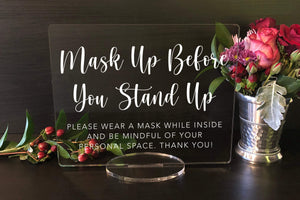 Elation Factory Co Weddings > Decorations > Signs Mask Up Before You Stand Up, Social Distancing Clear Acrylic Wedding or Business Event Sign, COVID 19 Safety
