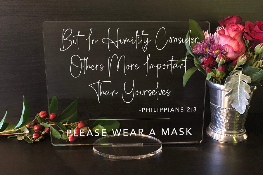 Elation Factory Co Weddings > Decorations > Signs Philippians 2:3 Please Wear A Mask Sign, Social Distancing Clear Acrylic Wedding or Business Event Sign, COVID 19 Safety